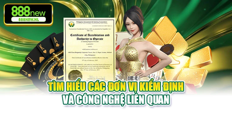 Tìm hiểu các đơn vị kiểm định và công nghệ liên quan